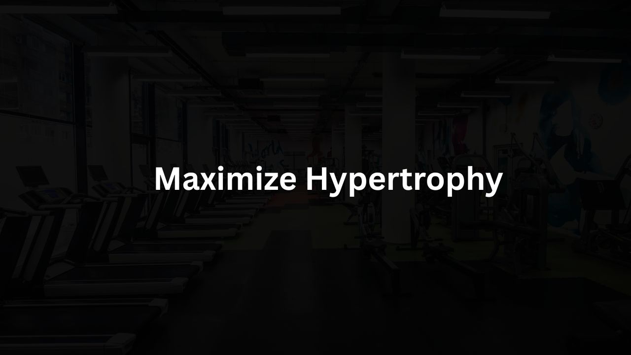 Maximize Hypertrophy: Effective Exercise Selection and Mind-Muscle Connection